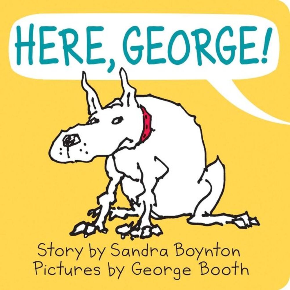 Here, George! -- Sandra Boynton